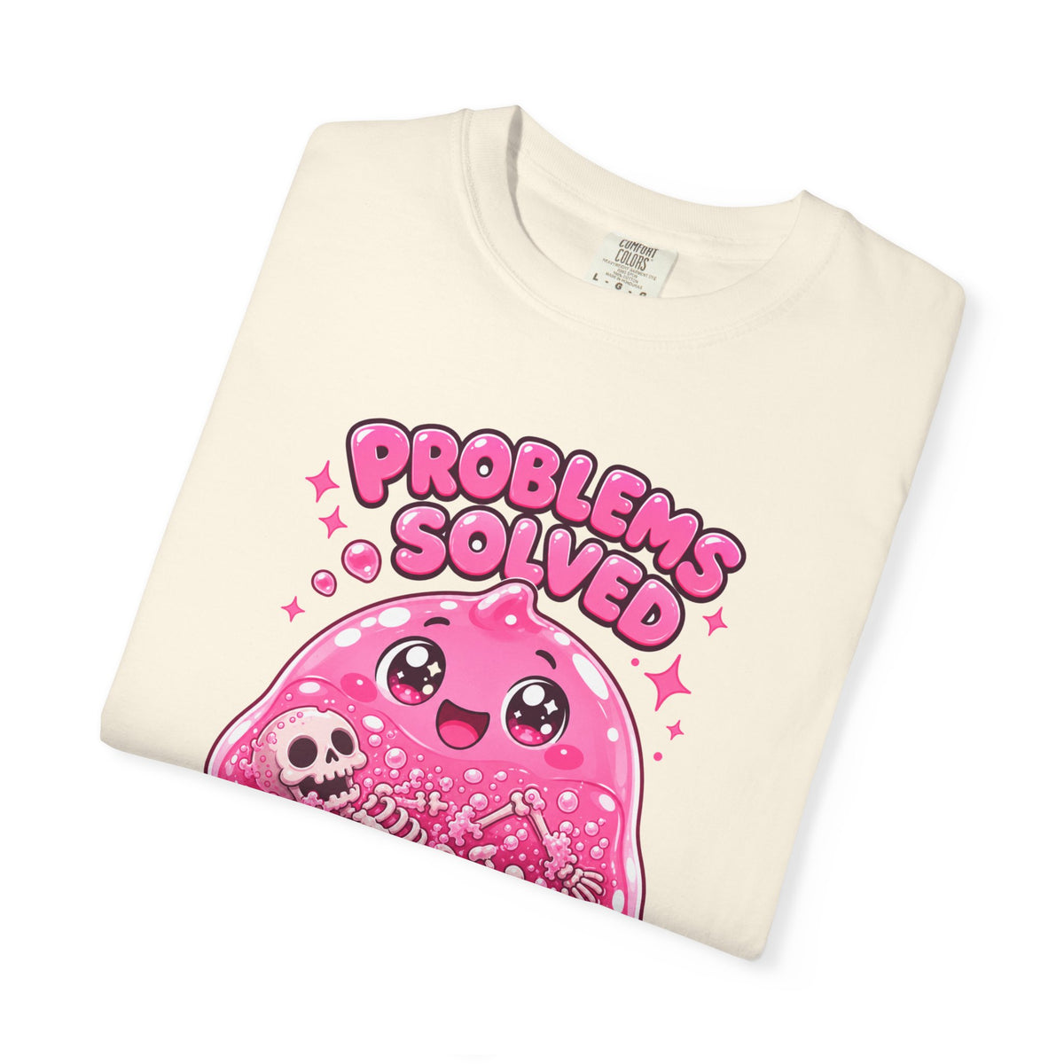 Problems Solved — Pink Slime Women's T-Shirt (Garment Dyed)