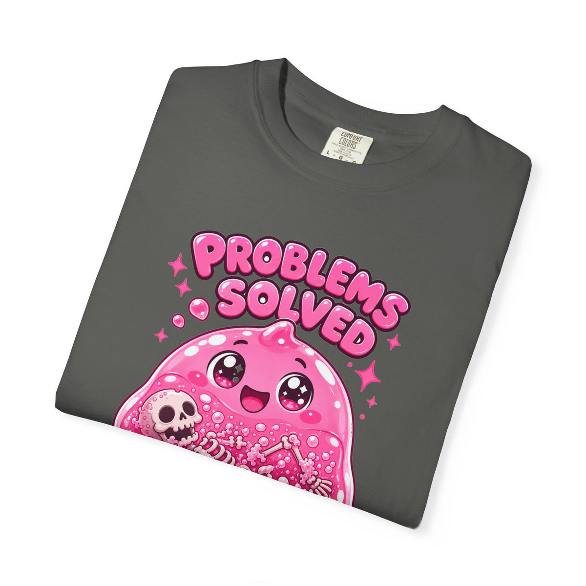 Problems Solved — Pink Slime Women's T-Shirt (Garment Dyed)